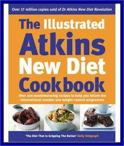 THE ILLUSTRATED ATKINS NEW DIET COOKBOOK - NEW HARDBACK - Picture 1 of 1