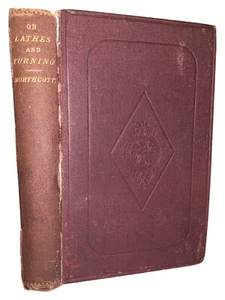 1868, 1st Ed, A TREATISE ON LATHES AND TURNING, by W HENRY NORTHCOTT, MACHINERY - Picture 1 of 10