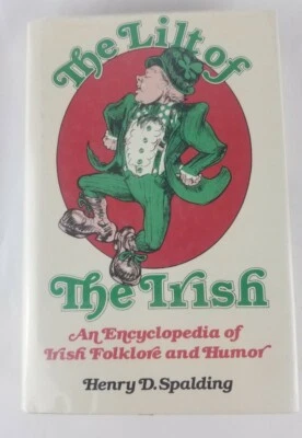The Lilt of the Irish: An Encyclopedia of Irish Folklore and Humor Spalding 1978 - Image 1 of 4