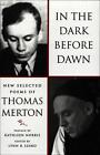 In the Dark Before Dawn: New Selected Poems by Thomas Merton (English) Paperback