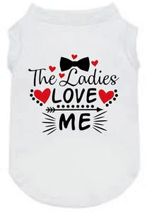 Ladies Love Me - Dog Tshirt - Picture 1 of 3