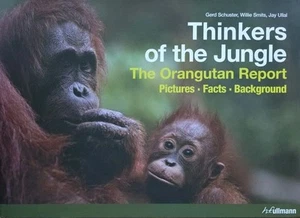 Thinkers of the Jungle : The Orangutan Report by Gerd Schuster, Jay Ullal and... - Imagen 1 de 1