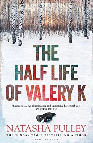 The Half Life of Valery K: THE TIMES HISTORICAL FICTION... - Pulley, Natasha - Image 1 of 1