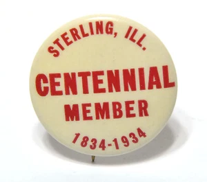 VINTAGE STERLING, ILLINOIS CENTENIAL MEMBER 1834-1934 BUTTON PINBACK - Picture 1 of 3