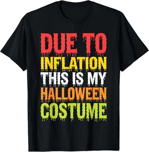 Due To Inflation This Is My Halloween Costume Shirt Funny Gift Unisex T-Shirt - Picture 1 of 3