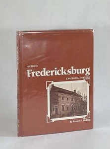 Ronald E Shibley / HISTORIC FREDERICKSBURG A PICTORIAL HISTORY 1977 - Imagen 1 de 1