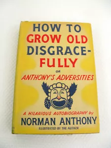 How To Grow Old Disgracefully Norman Anthony 1946 HC/DJ 1st Ed. Never Read Vtg - Picture 1 of 13