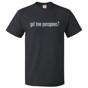 Got Tree Porcupines? T shirt Tee - Imagen 1 de 2