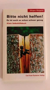 Bitte nicht helfen! Es ist auch so schon schwer genug, (k)ein Selbsthilfebuch - Bild 1 von 4
