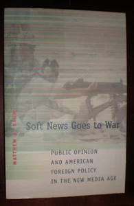 Soft News Goes to War : Public Opinion and American Foreign Policy in the New... - Bild 1 von 1