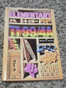TI-99/4A 99/4 Book THE ELEMENTARY TI-99/4A by W B Sanders DATAMOST *New* - Picture 1 of 2