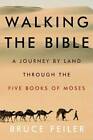 Walking the Bible: A Journey by Land Through the Five Books of Moses - GOOD