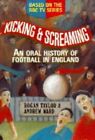 KICKING AND SCREAMING: Oral History of Football ... by Taylor, Rogan P. Hardback