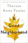 A Good Neighborhood: A Novel [paperback] Fowler, Therese Anne [Mar 10, 2020]