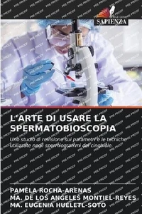 L'Arte Di Usare La Spermatobioscopia by Pamela Rocha-Arenas (Italian) Paperback  - Picture 1 of 1
