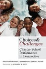 Choices and Challenges: Charter School Performance in Perspective by 