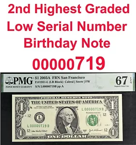 2003A $1 Federal Reserve Note PMG 67EPQ 2nd best low serial number birthday 719 - Picture 1 of 4
