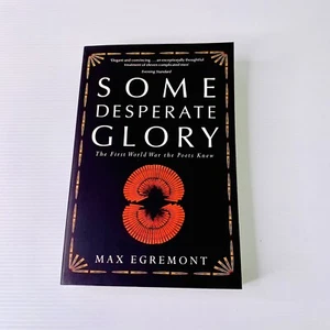 Some Desperate Glory by Max Egremont 2014 First World War I WWI Poets War Poetry - Picture 1 of 9
