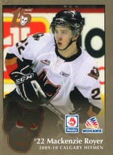 2009/10 Calgary Hitmen - MacKENZIE ROYER
