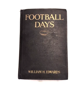 FOOTBALL DAYS WILLIAM EDWARDS MEMORIES OF THE GAME COLLEGE HC BOOK 1916 ANTIQUE - Picture 1 of 4