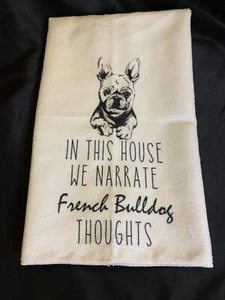 “In This House We Narrate French Bulldog Thoughts” SOFT Cotton Kitchen Towel - Picture 1 of 6