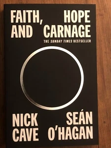 Faith, Hope And Carnage-Nick Cave, Sean O’Hagan. Signed 1st Ed, 1st Print pb. - Imagen 1 de 3