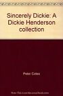 Sincerely Dickie: A Dickie Henderso..., Peter Cotes (Ed