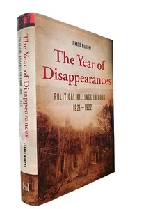 The Year of Disappearances Political Killings Cork 1922-1924 IRA (Murphy 2010) - Picture 1 of 4