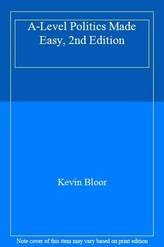 A-Level Politics Made Easy, 2nd Edition By Kevin Bloor - Image 1 of 1
