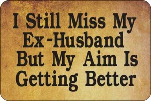 I Still Miss My EX-Husband sign Metal funny man cave house decor P180C - Picture 1 of 1