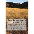 The Tabernacle Of Moses: When The Pattern Is Right The  - Paperback New Middleto