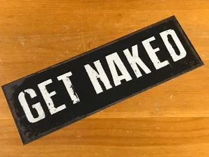 Man Cave GET NAKED Metal Sign Plaque Home Bar Garage Tiki Shed Wall Door Signs - Picture 1 of 4