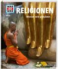 WAS IST WAS Band 105 Religionen. Woran wir glauben | Martina Gorgas | Deutsch