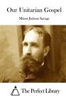 Our Unitarian Gospel, Paperback by Savage, Minot Judson, Like New Used, Free ...