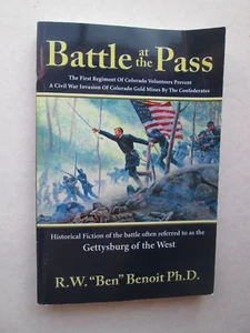 BATTLE AT THE PASS by R. W. "Ben" Benoit THE GETTYSBURG OF THE WEST Signed - Picture 1 of 6