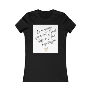 "I'm sorry for what i said before coffee" tee - Picture 1 of 35