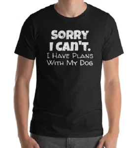 Sorry I Can't I Have Plans With My Dog Unisex Mens Small Black T-Shirt - Picture 1 of 1