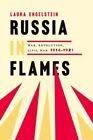 Russia In Flames Fc Engelstein Laura (Henry S. Mcneil Professor Emerita Of Russi