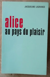 Alice au Pays du Plaisir Jacqueline LAGRANGE éd Productions de la Seine - Imagen 1 de 2
