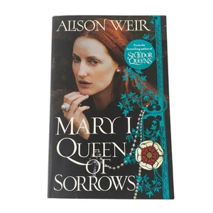 Mary I Queen Of Sorrows by Alison Weir Paperback  2024 Tudor Rose Henry V111 - Picture 1 of 6