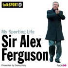 Danny Kelly My Sporting Life: Sir Alex Ferguson (CD)