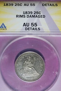 1839- ANACS 25C AU55 DETAILS RIMS DAMAGED SEATED LIBERTY QUARTER #B45743 - Picture 1 of 2