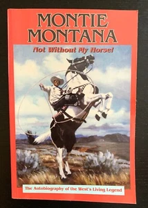 MONTIE MONTANA - NOT WITHOUT MY HORSE - INSCRIBED - 1ST ED. - 1993 - WRAPS. - Picture 1 of 16