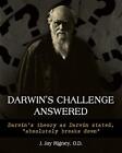 Darwin's Challenge Answered: Darwin's theory as Darwin stated, "absolutely br<|