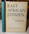 East African Citizen By Ronald E. Wraith. 1959 - Hardcover W/ Dj Oxford Press
