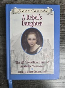 Dear Canada: A Rebel's Daughter: The 1837 Rebellion Diary of Arabelle Stevenson - Foto 1 di 2