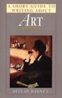 A Short Guide To Writing About Art By Sylvan Barnet (1999, Trade Paperback)