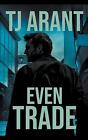 Even Trade By Tj Arant Paperback Book