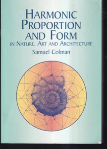 HARMONIC PROPORTION AND FORM IN NATURE, ART AND ARCHITECTURE (2003 TPB){E10} - Foto 1 di 2