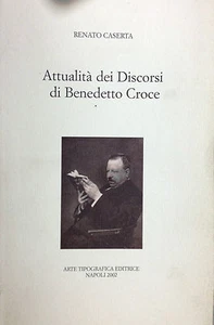 (Benedetto Croce) R. Caserta- ATTUALITÀ DEI DISCORSI DI BENEDETTO CROCE Napoli - Imagen 1 de 1